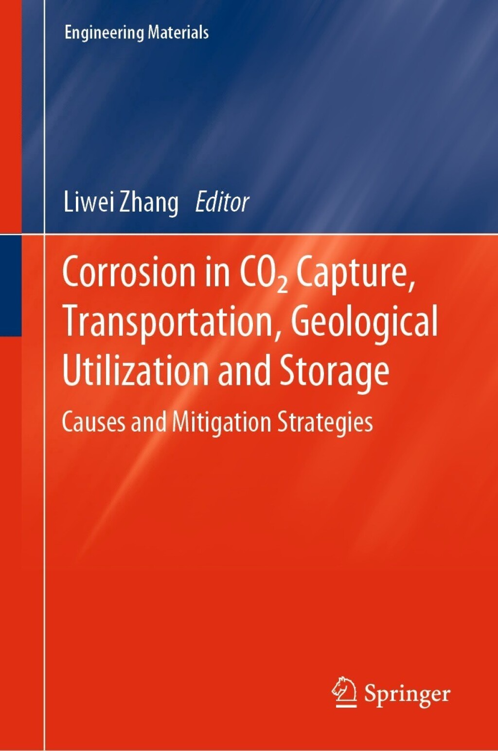Corrosion in CO2 Capture, Transportation, Geological Utilization and Storage Causes and Mitigation Strategies 