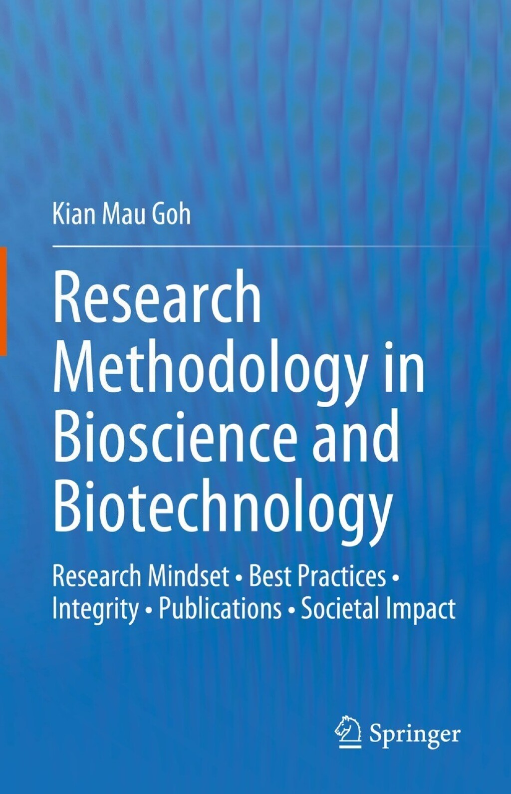 Research Methodology in Bioscience and Biotechnology Research Mindset Ã¢â‚¬Â¢ Best Practices Ã¢â‚¬Â¢ Integrity Ã¢â‚¬Â¢ Publications Ã¢â‚¬Â¢ Societal Impact 