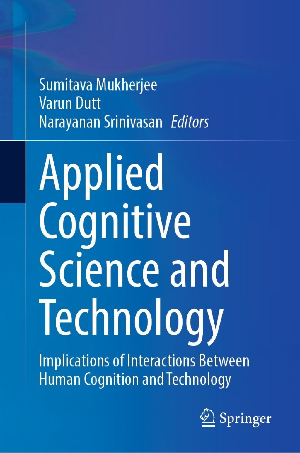 Applied Cognitive Science and Technology Implications of Interactions Between Human Cognition and Technology 