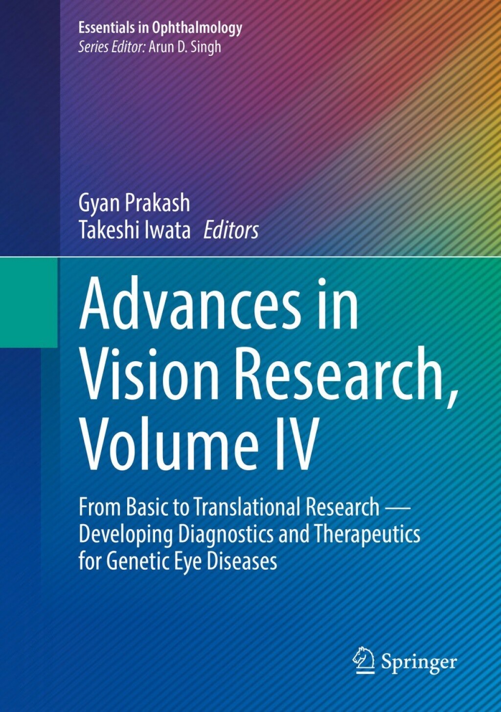 Advances in Vision Research, Volume IV From Basic to Translational Research Ã¢â‚¬â€ Developing Diagnostics and Therapeutics for Genetic Eye Diseases 
