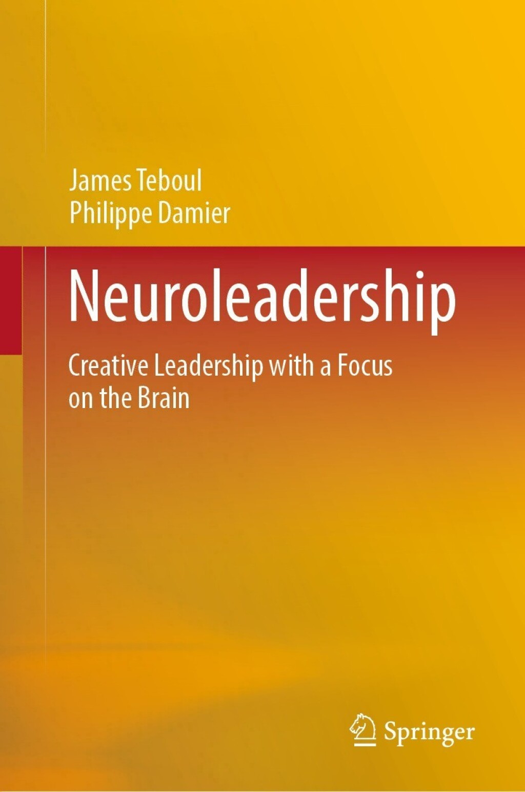 Neuroleadership Creative Leadership with a Focus on the Brain 