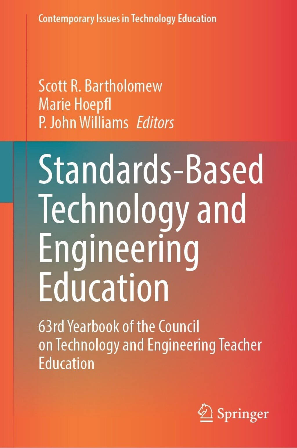 Standards-Based Technology and Engineering Education 63rd Yearbook of the Council on Technology and Engineering Teacher Education 