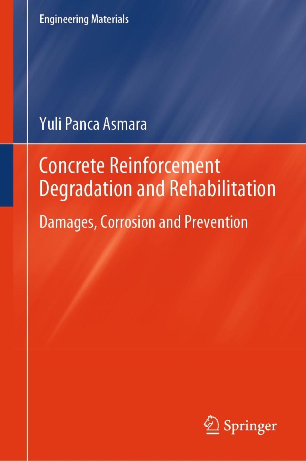 ConcreteÃ‚Â ReinforcementÃ‚Â DegradationÃ‚Â andÃ‚Â Rehabilitation Damages,Ã‚Â CorrosionÃ‚Â andÃ‚Â Prevention 