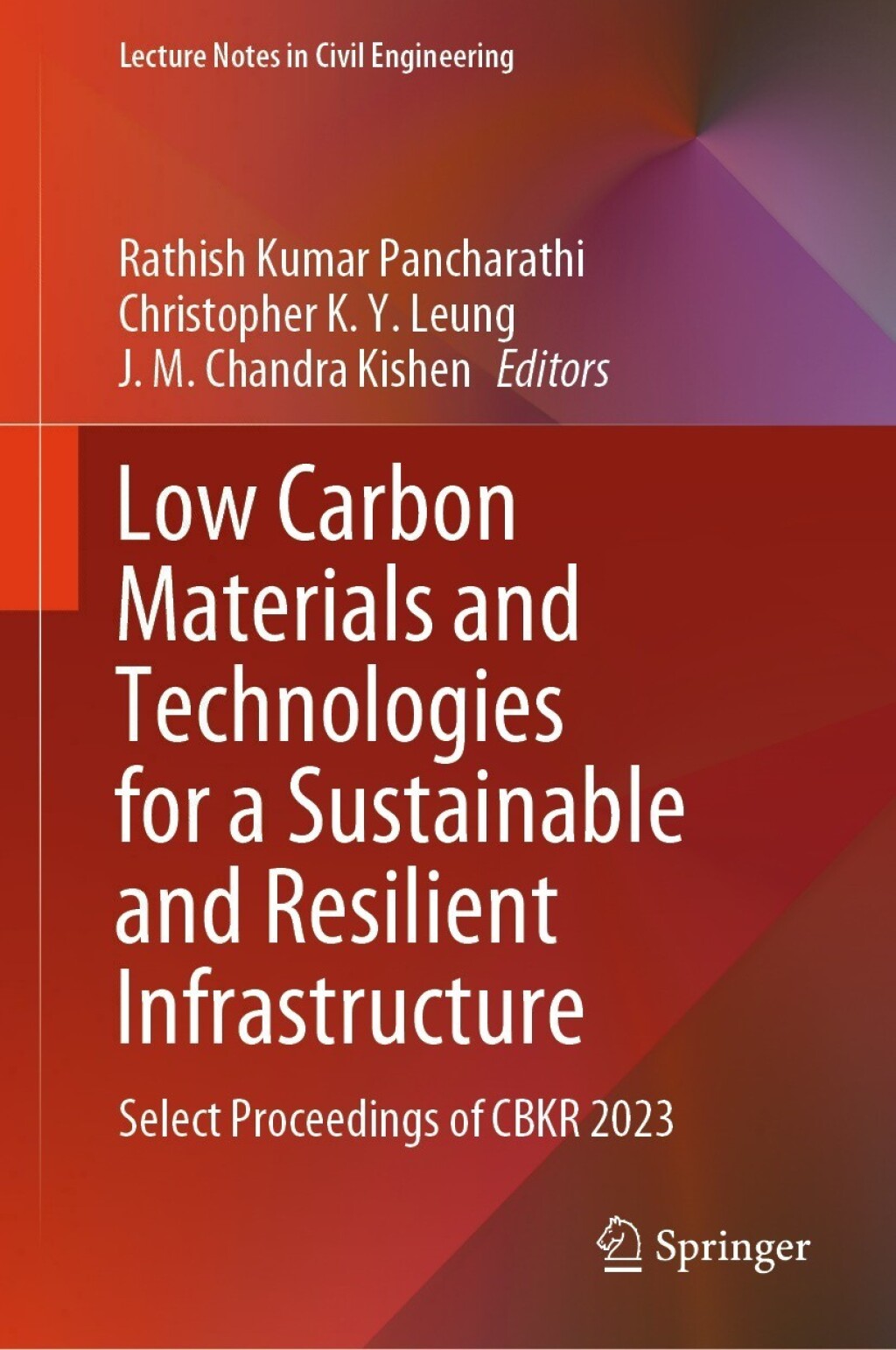Low Carbon Materials and Technologies for a Sustainable and Resilient Infrastructure Select Proceedings of CBKR 2023 