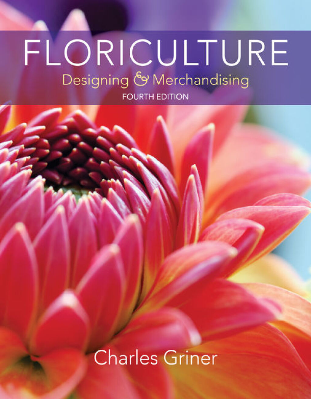 Floriculture: Designing & Merchandising 4th Edition