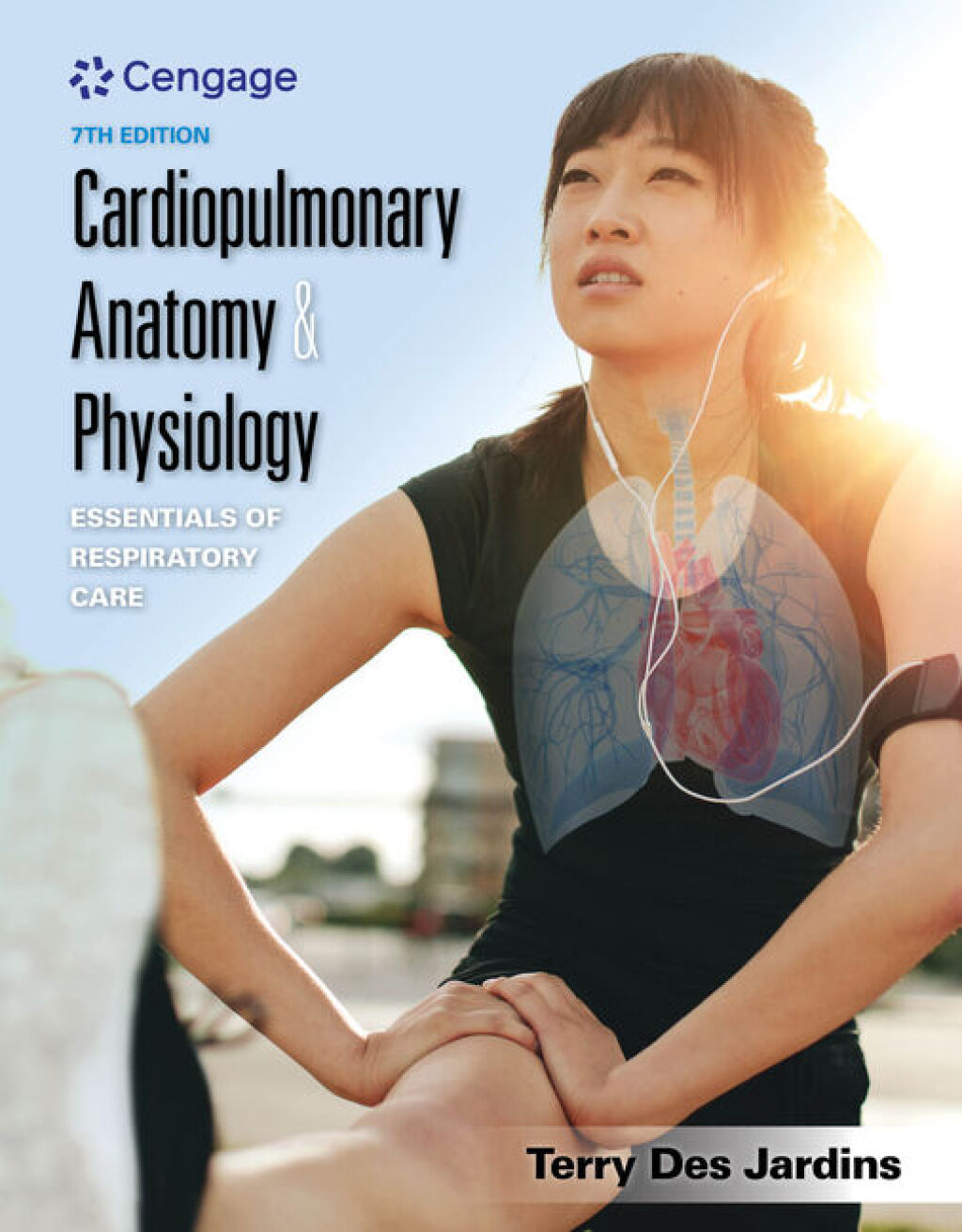 Cardiopulmonary Anatomy & Physiology: Essentials of Respiratory Care 7th Edition