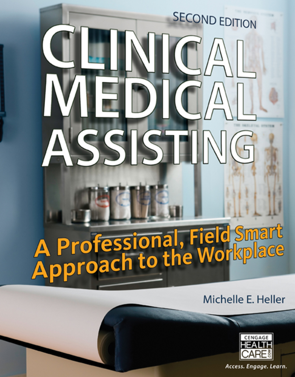 Clinical Medical Assisting: A Professional, Field Smart Approach to the Workplace 2nd Edition