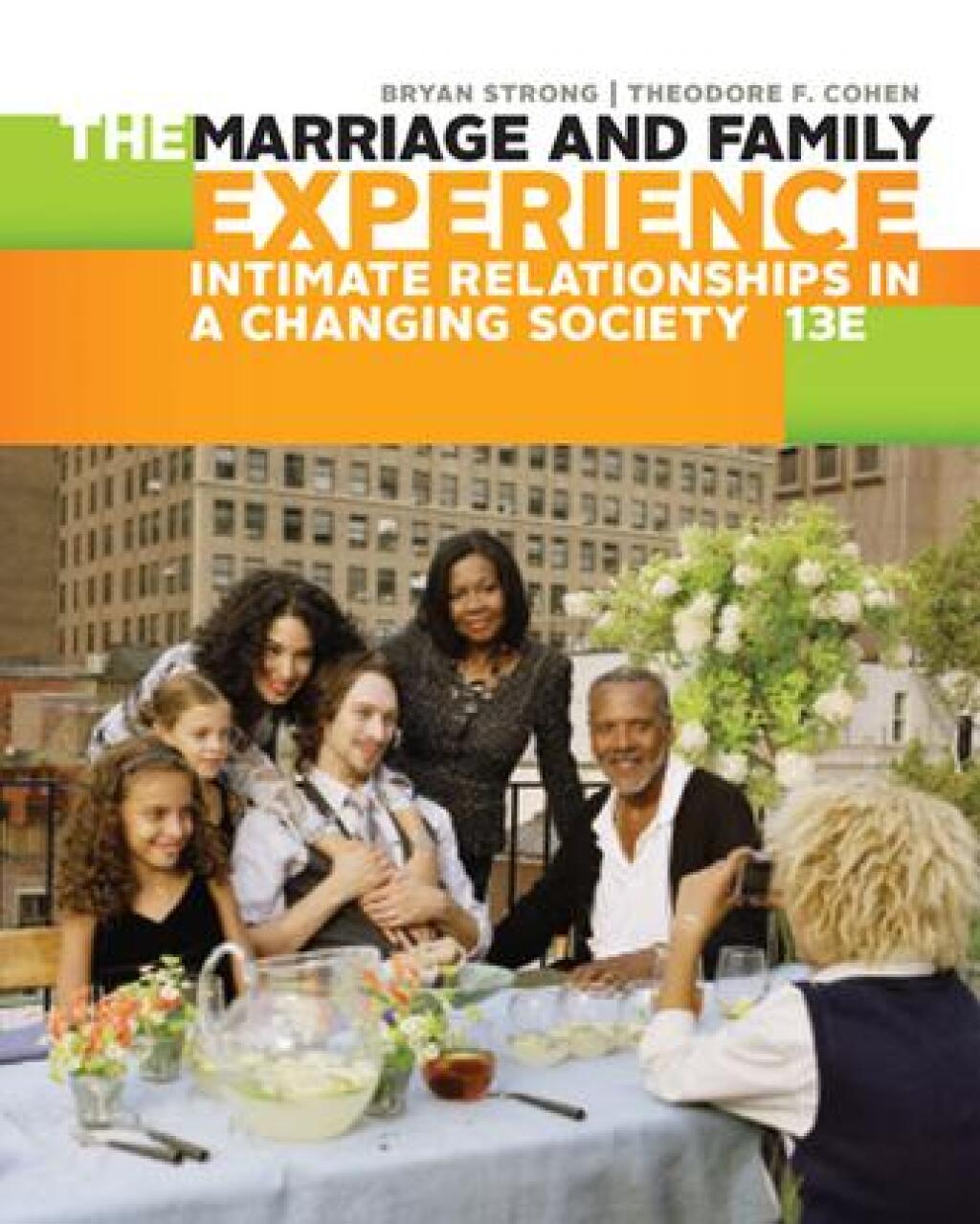 The Marriage and Family Experience: Intimate Relationships in a Changing Society 13th Edition