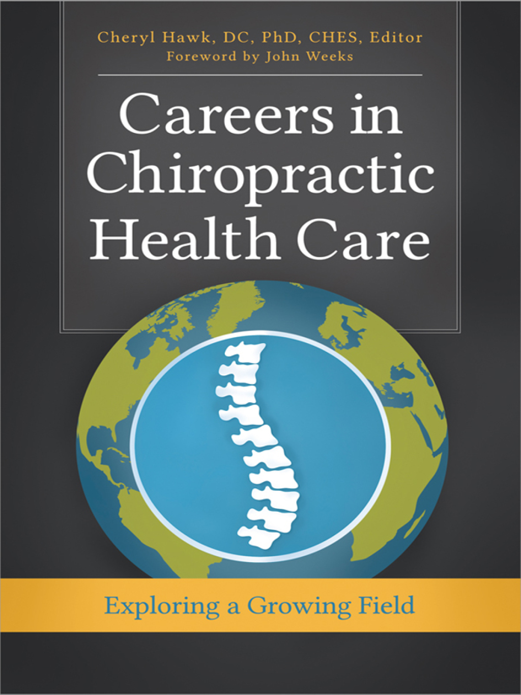 Careers in Chiropractic Health Care Exploring a Growing Field 1st Edition
