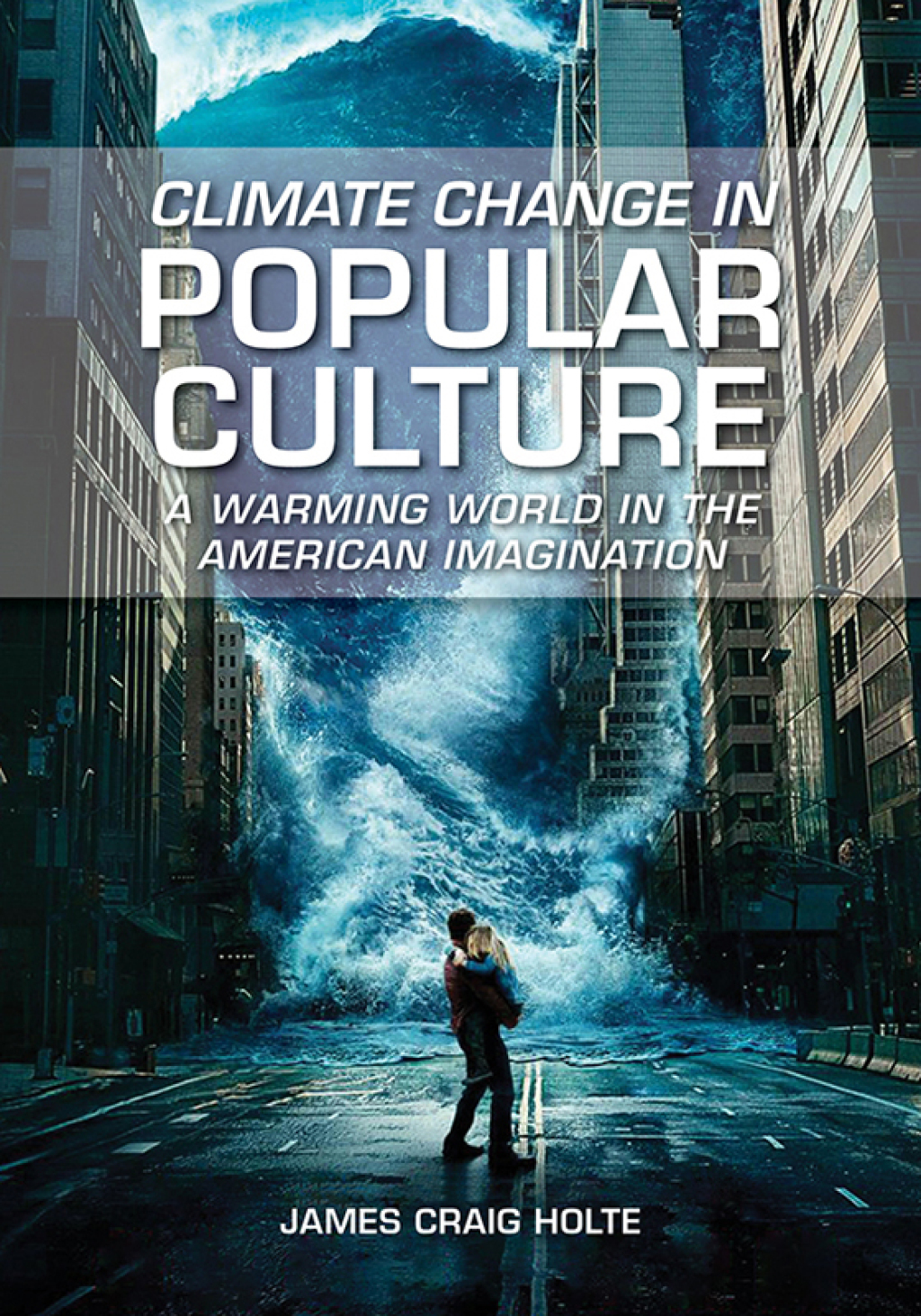 Climate Change in Popular Culture A Warming World in the American Imagination 1st Edition