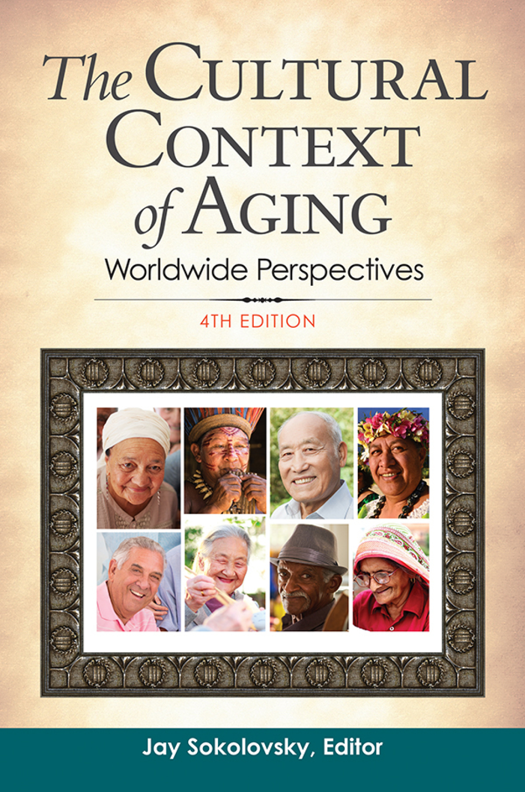 The Cultural Context of Aging Worldwide Perspectives 4th Edition