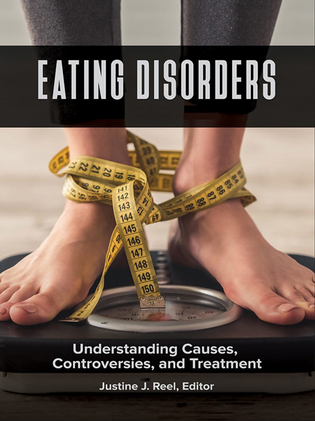 Eating Disorders Understanding Causes, Controversies, and Treatment [2 volumes] 1st Edition