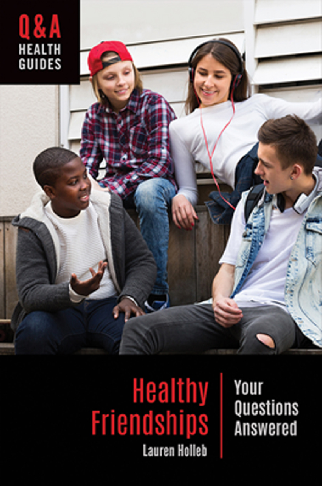 Healthy Friendships Your Questions Answered 1st Edition