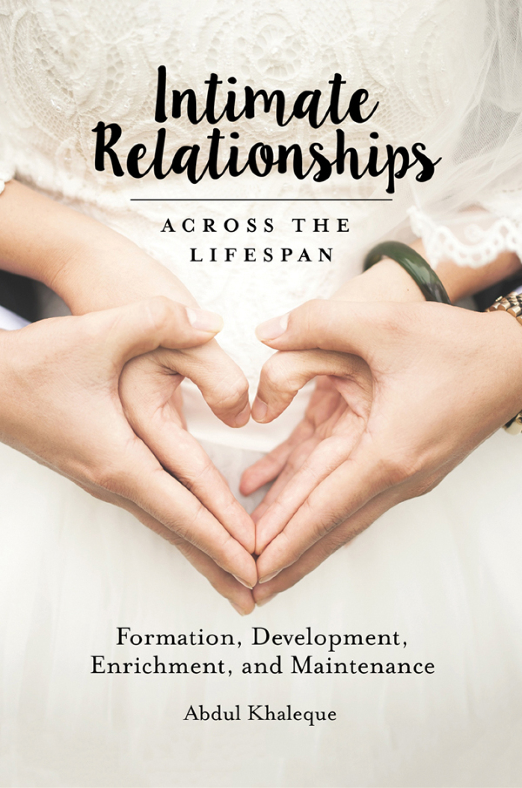 Intimate Relationships across the Lifespan Formation, Development, Enrichment, and Maintenance 1st Edition