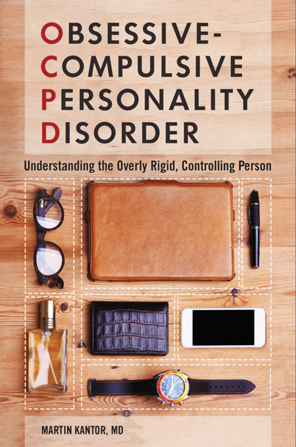 Obsessive-Compulsive Personality Disorder Understanding the Overly Rigid, Controlling Person 1st Edition
