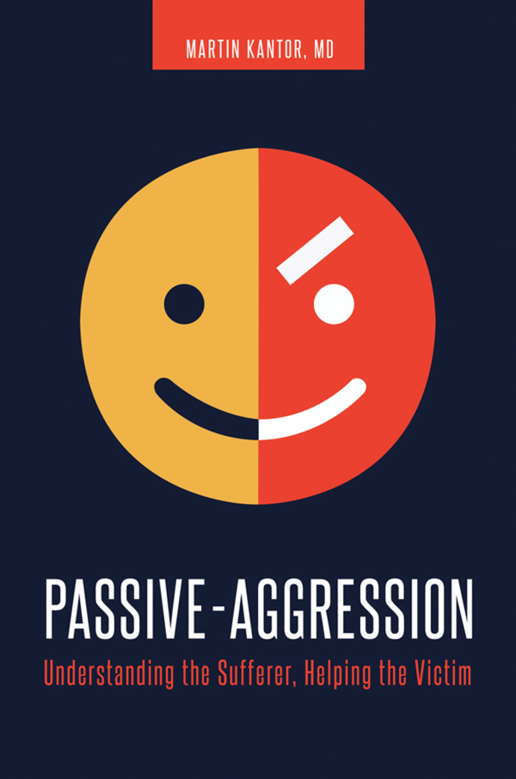 Passive-Aggression Understanding the Sufferer, Helping the Victim 2nd Edition