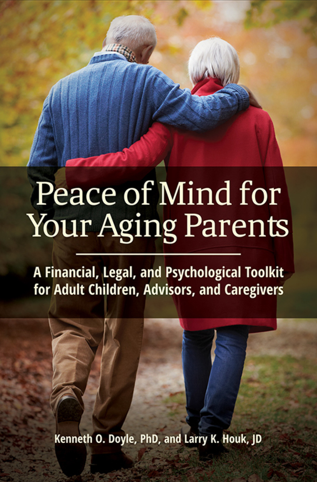 Peace of Mind for Your Aging Parents A Financial, Legal, and Psychological Toolkit for Adult Children, Advisors, and Caregivers 1st Edition