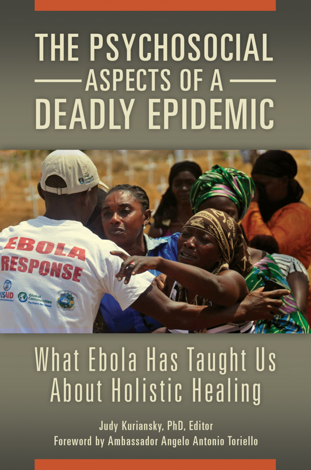 The Psychosocial Aspects of a Deadly Epidemic What Ebola Has Taught Us about Holistic Healing 1st Edition
