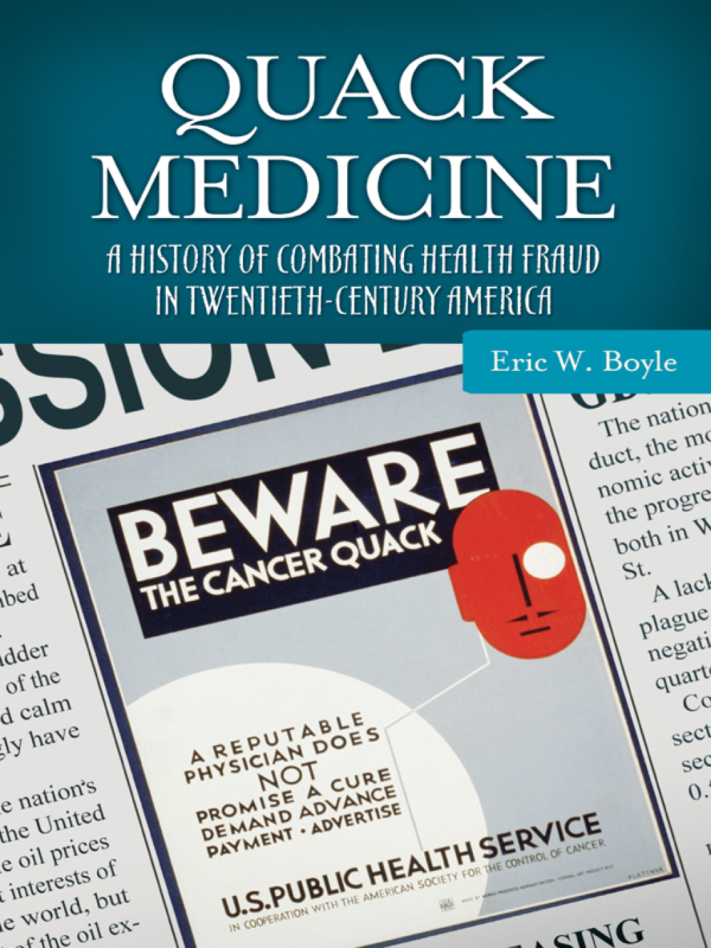 Quack Medicine A History of Combating Health Fraud in Twentieth-Century America 1st Edition