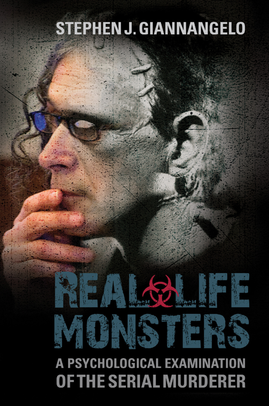 Real-Life Monsters A Psychological Examination of the Serial Murderer 1st Edition