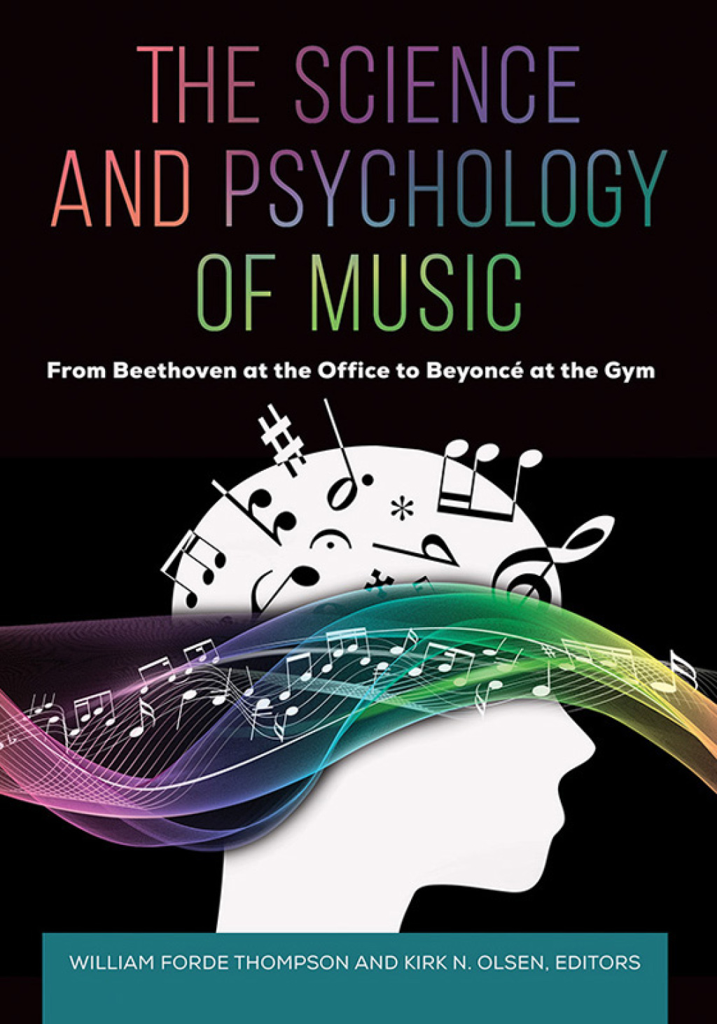 The Science and Psychology of Music From Beethoven at the Office to BeyoncÃƒÂ© at the Gym 1st Edition