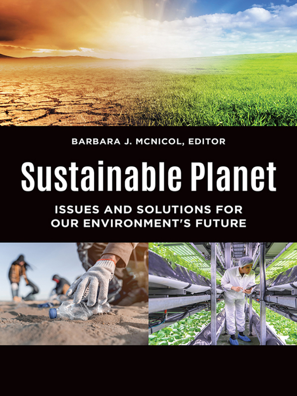 Sustainable Planet [2 volumes] Issues and Solutions for Our Environment's Future [2 volumes] 1st Edition