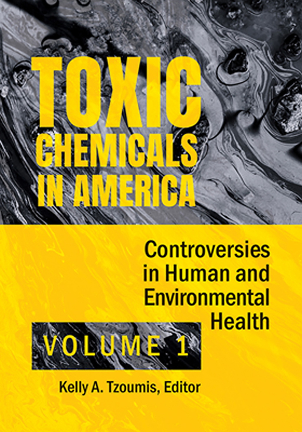 Toxic Chemicals in America Controversies in Human and Environmental Health [2 volumes] 1st Edition
