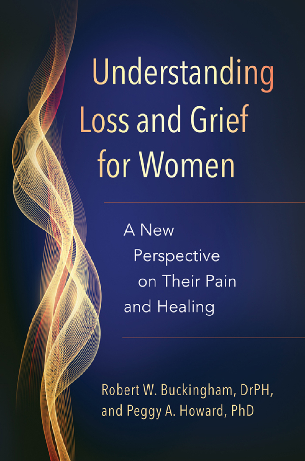 Understanding Loss and Grief for Women A New Perspective on Their Pain and Healing 1st Edition