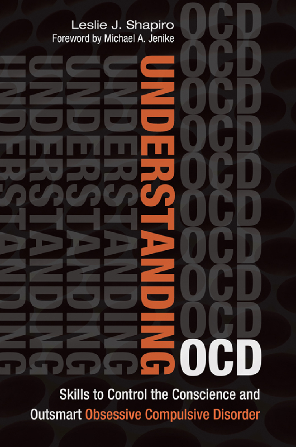 Understanding OCD Skills to Control the Conscience and Outsmart Obsessive Compulsive Disorder 1st Edition