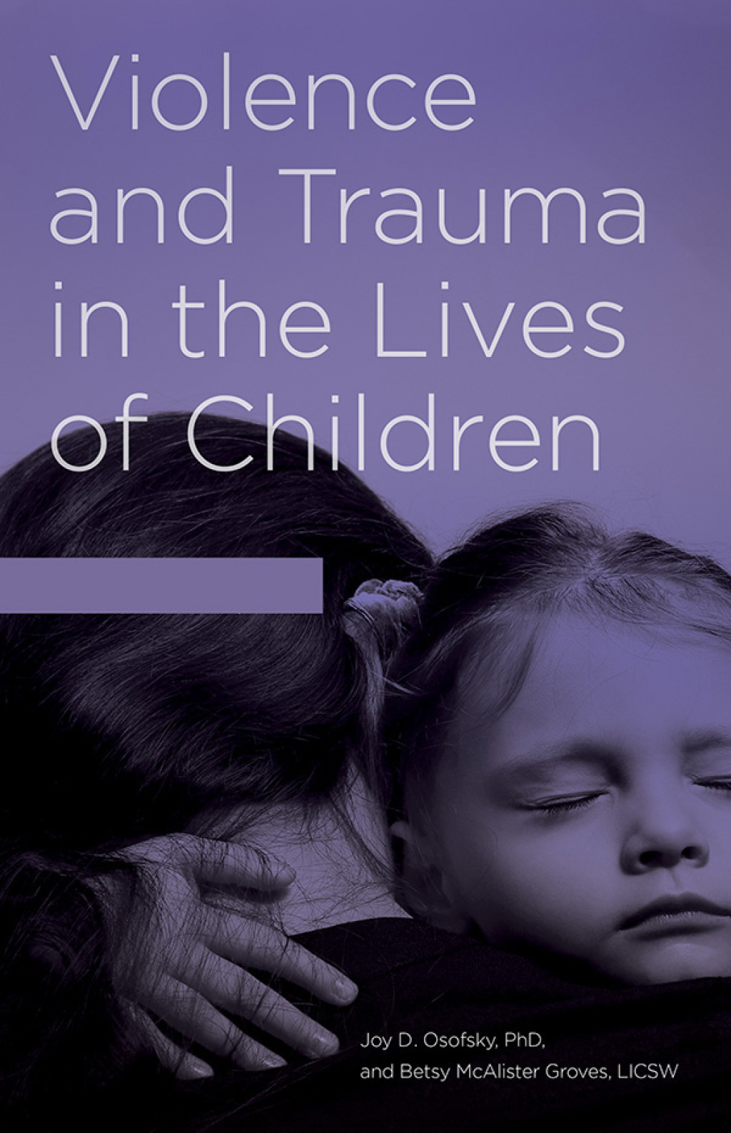 Violence and Trauma in the Lives of Children [2 volumes] [2 volumes] 1st Edition