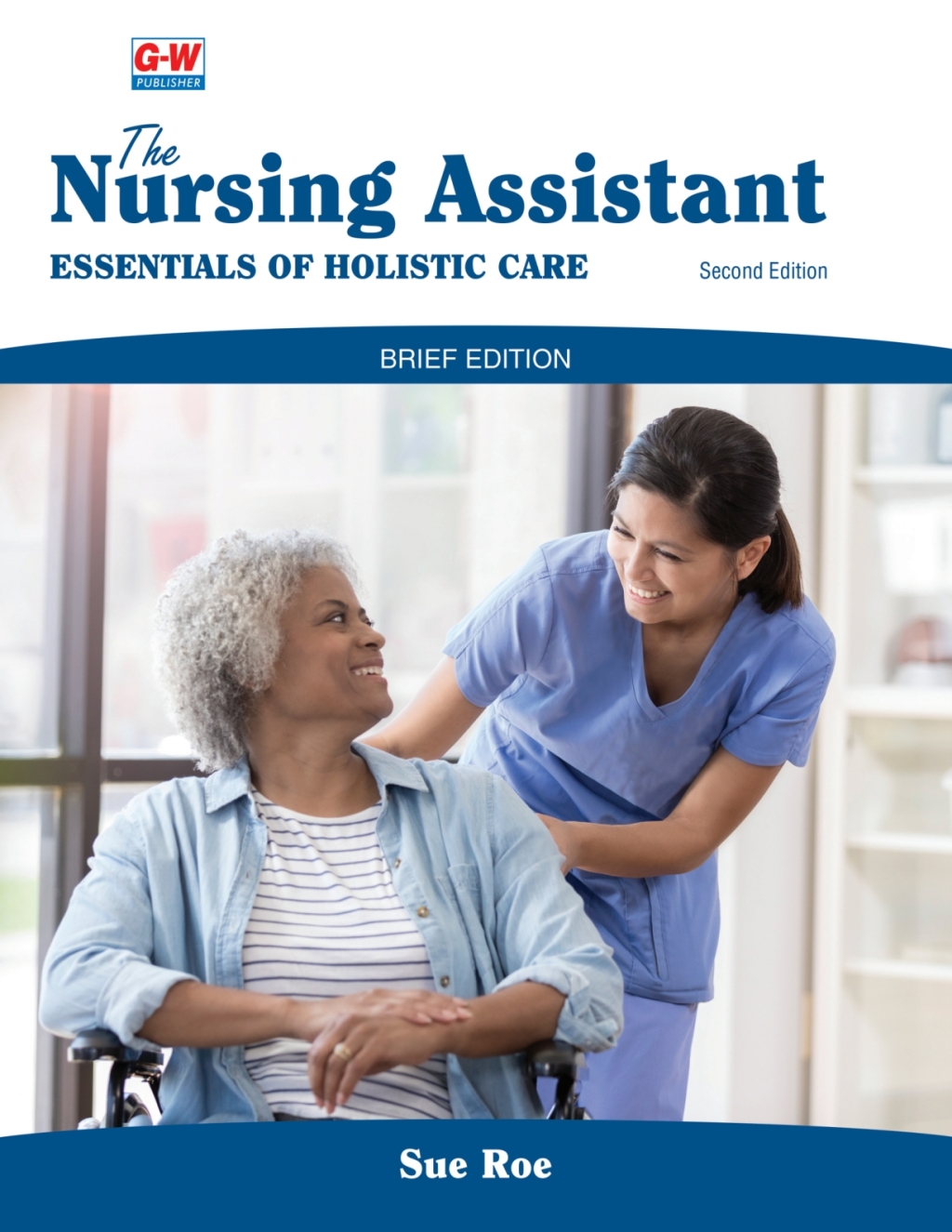 The Nursing Assistant: Essentials of Holistic Care, Brief Edition 2nd Edition