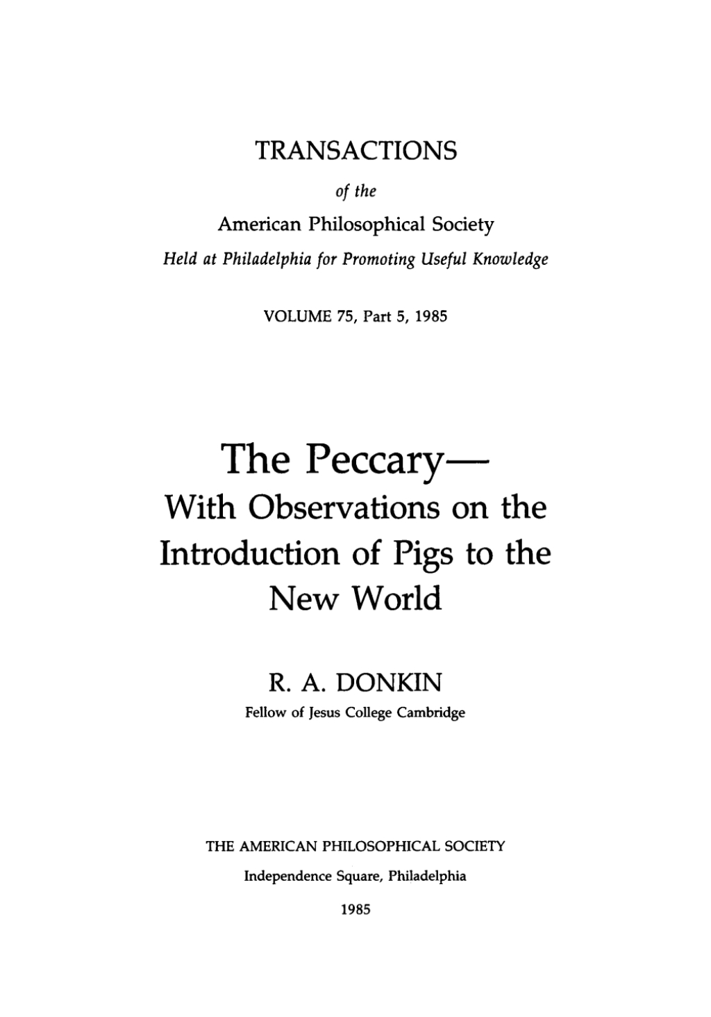The Peccary With Observations on the Introduction of Pigs to the New World, Transactions, American Philosophical Society (vol. 75, part 5) 