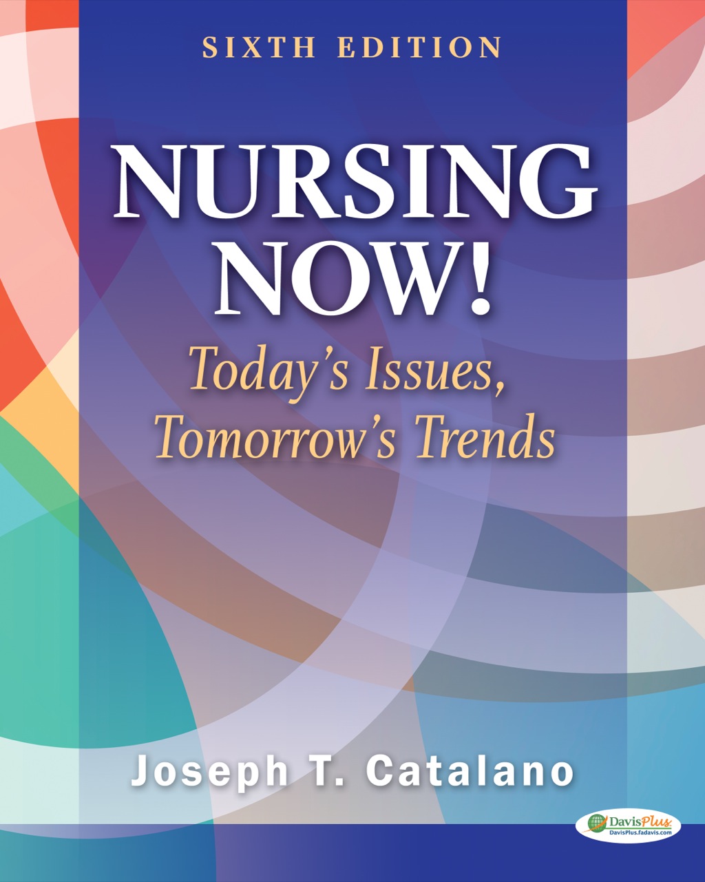 Nursing Now! Today's Issues, Tomorrow's Trends 6th Edition