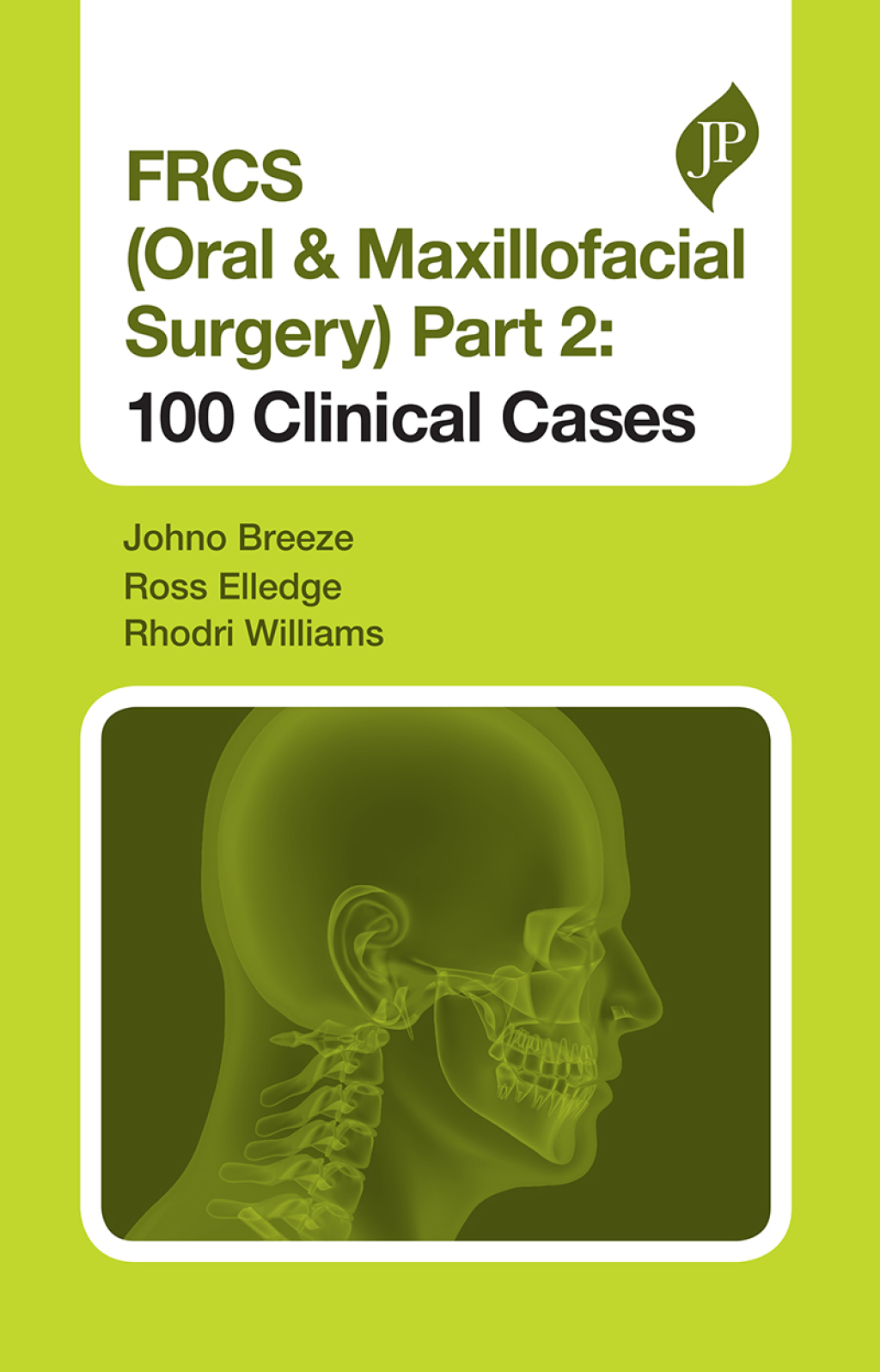 FRCS (Oral & Maxillofacial Surgery) Part 2: 100 Clinical Cases 1st Edition
