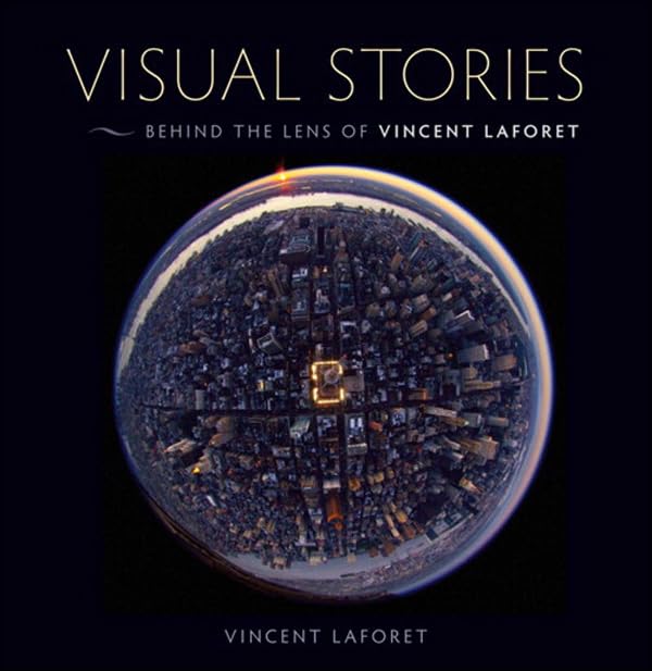 Visual Stories: Behind the Lens with Vincent Laforet (Voices That Matter) (PDF/EPUB Version)