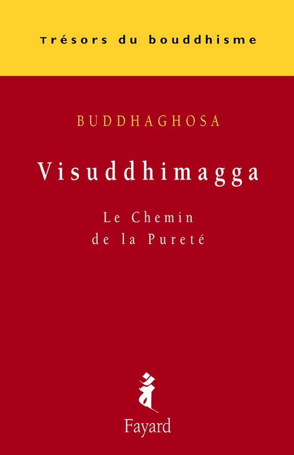 Visuddhimagga: Le Chemin de la Pureté (Trésors du bouddhisme) (French Edition) (PDF/EPUB Version)