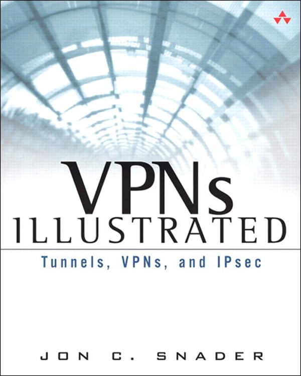 VPNs Illustrated: Tunnels, VPNs, and IPsec (PDF/EPUB Version)