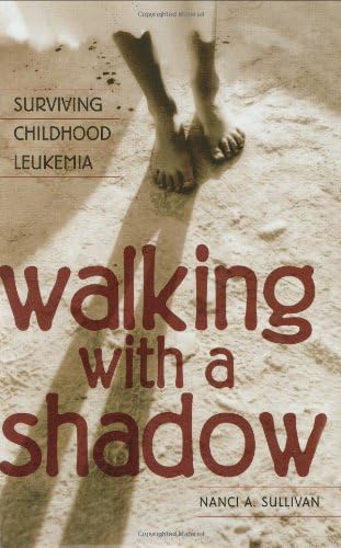 Walking with a Shadow: Surviving Childhood Leukemia (PDF/EPUB Version)