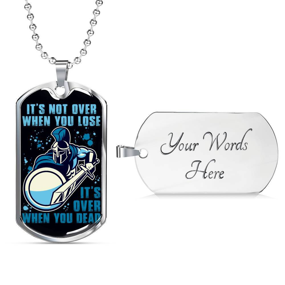 Warrior – Spartan – It’s not Over When You Lose – It’s Over When You Dead – Military Ball Chain
