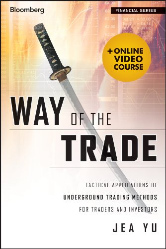 Way of the Trade: Tactical Applications of Underground Trading Methods for Traders and Investors (Bloomberg Financial Book 614) (PDF/EPUB Version)