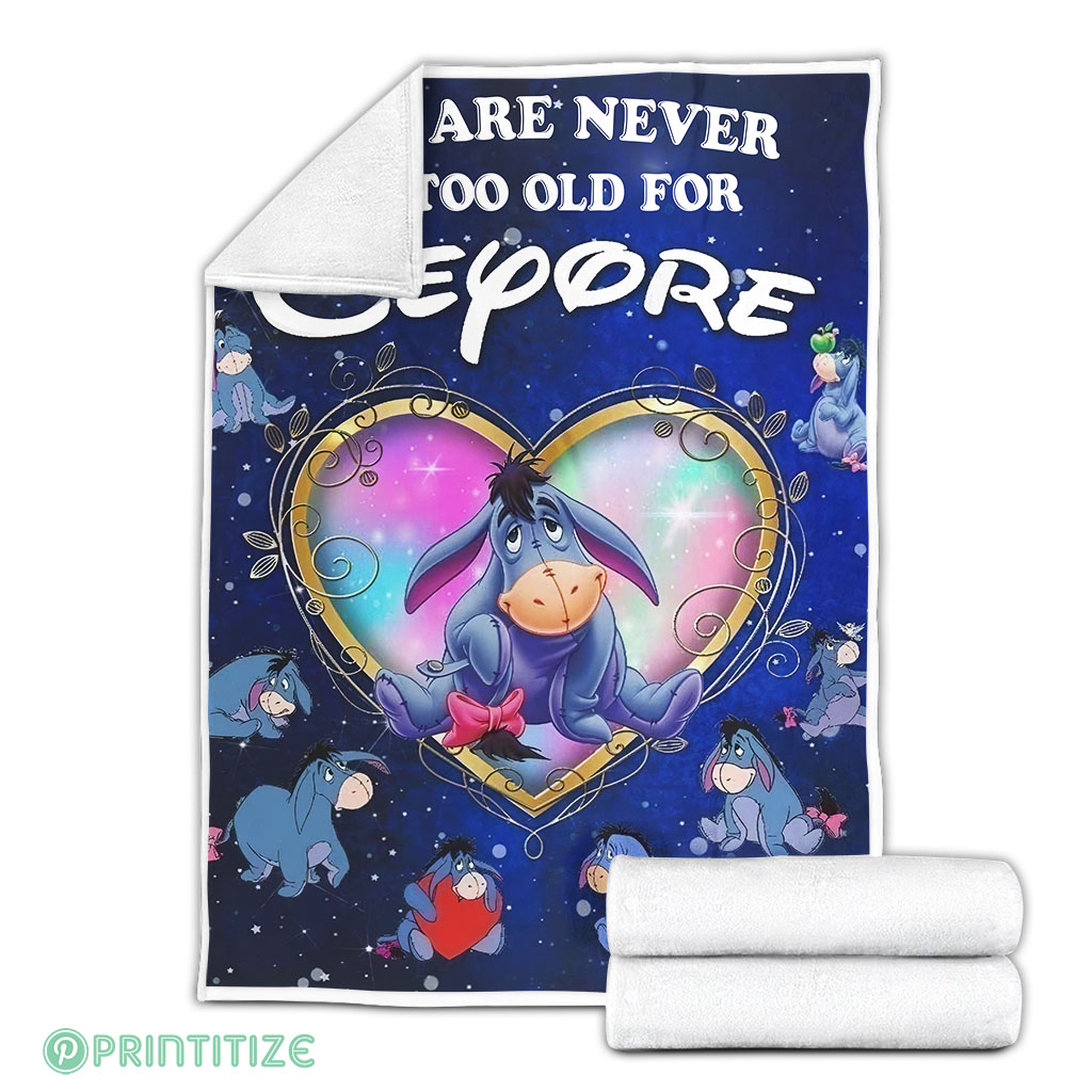 We Are Never Too Old For Eeyore Fleece Blanket