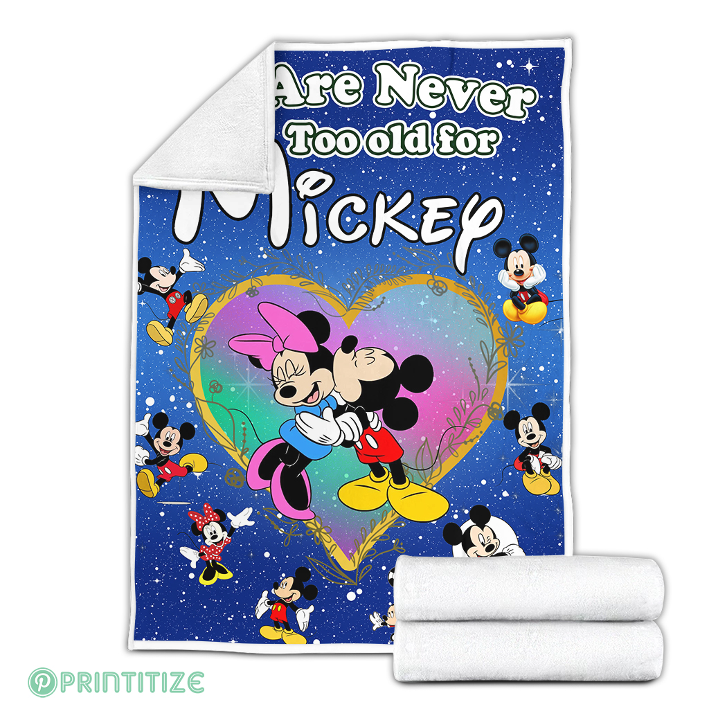 We Are Never Too Old For Mickey Fleece Blanket