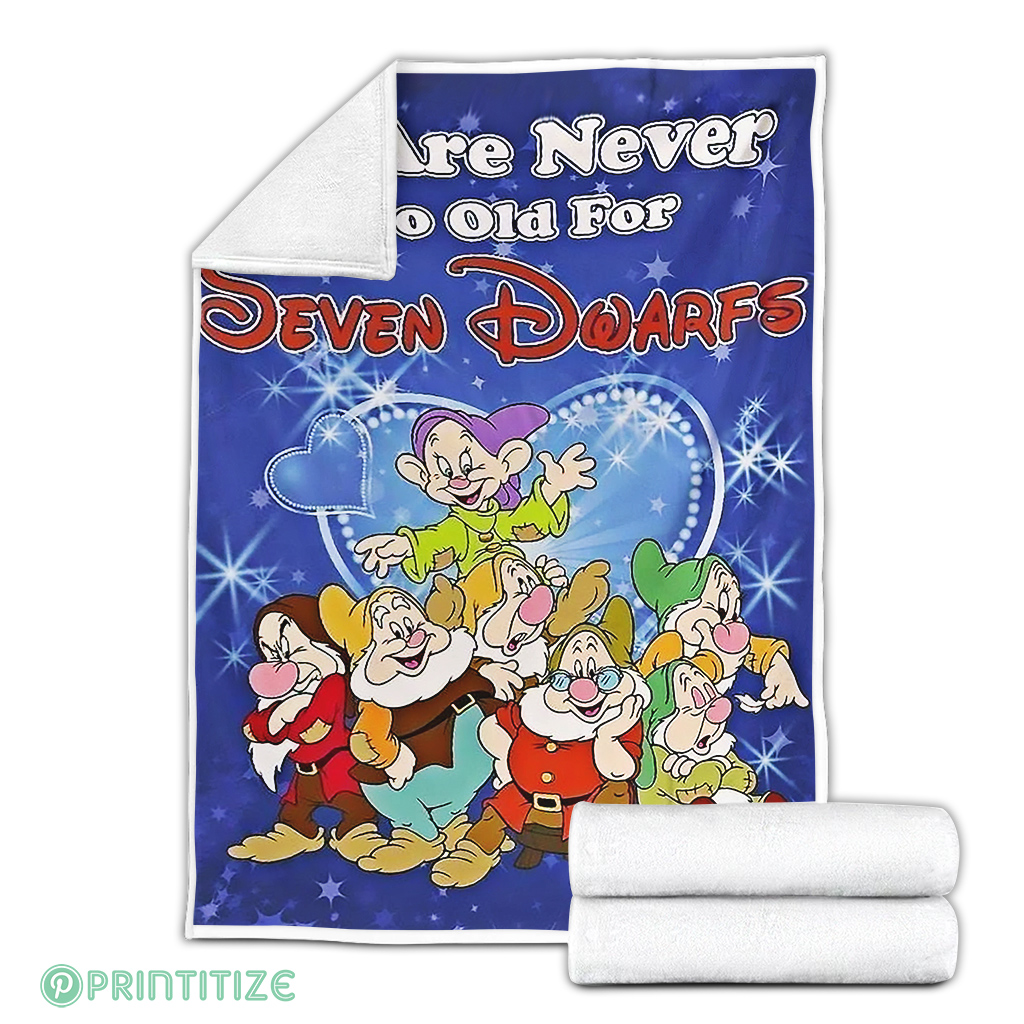 We Are Never Too Old For Seven Dwarfs Fleece Blanket