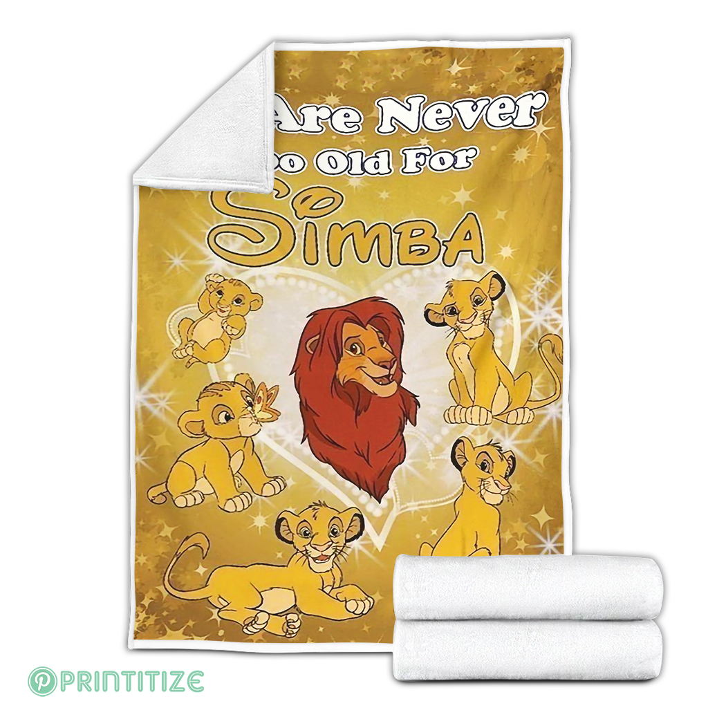 We Are Never Too Old For Simba Lion King Fleece Blanket