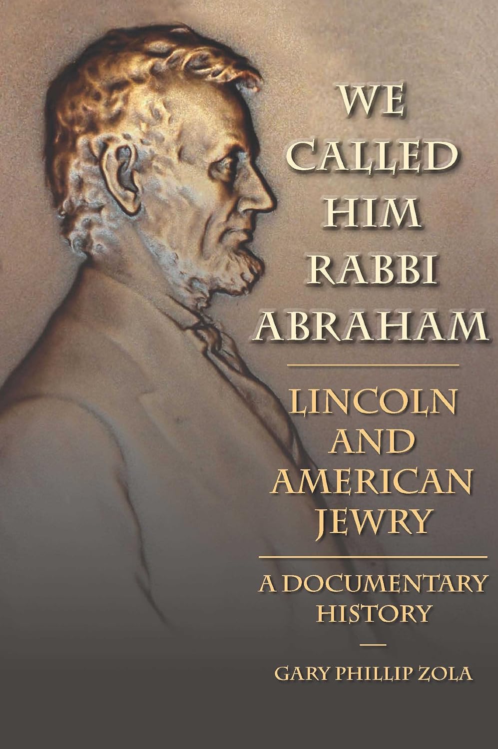 We Called Him Rabbi Abraham: Lincoln and American Jewry, a Documentary History (PDF/EPUB Version)