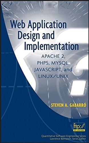 Web Application Design and Implementation: Apache 2, PHP5, MySQL, JavaScript, and Linux/UNIX (Quantitative Software Engineering Series Book 4) (PDF/EPUB Version)