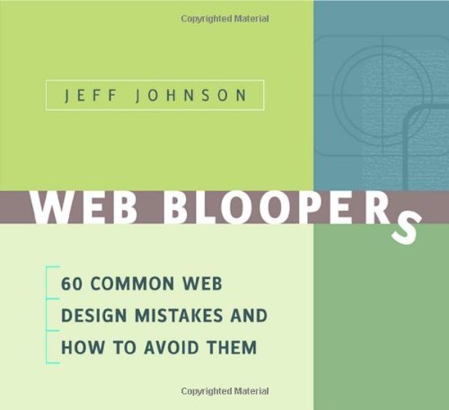 Web Bloopers: 60 Common Web Design Mistakes, and How to Avoid Them (Interactive Technologies) (PDF/EPUB Version)