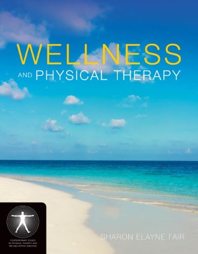 Wellness and Physical Therapy (Contemporary Issues in Physical Therapy and Rehabilitation Medicine) (PDF/EPUB Version)