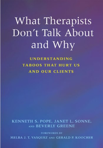 What Therapists Don't Talk About and Why: Understanding Taboos That Hurt Us And Our Clients (PDF/EPUB Version)
