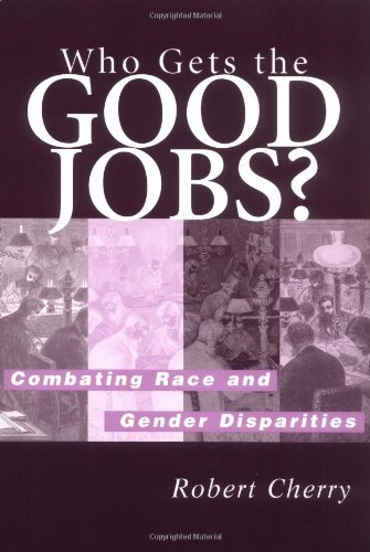 Who Gets the Good Jobs?: Combating Race and Gender Disparities (PDF/EPUB Version)